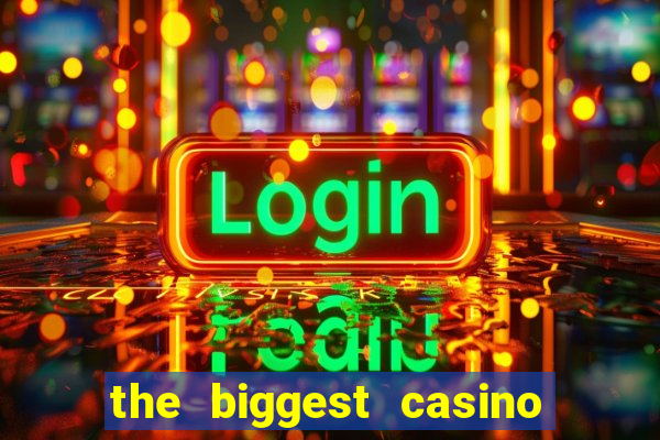 the biggest casino in america