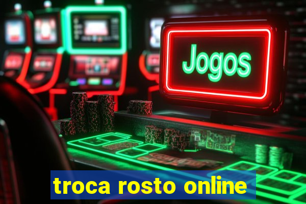 troca rosto online