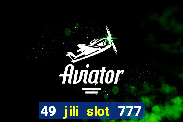 49 jili slot 777 club game