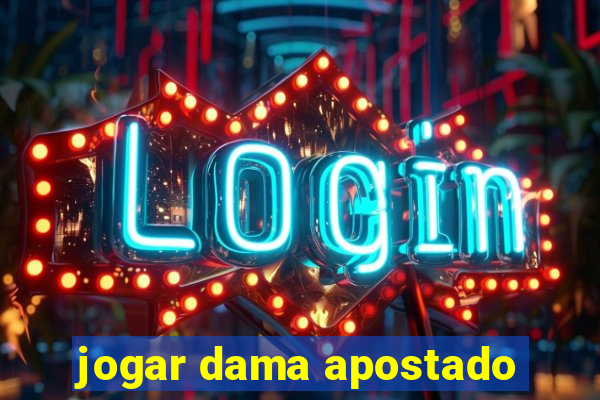 jogar dama apostado