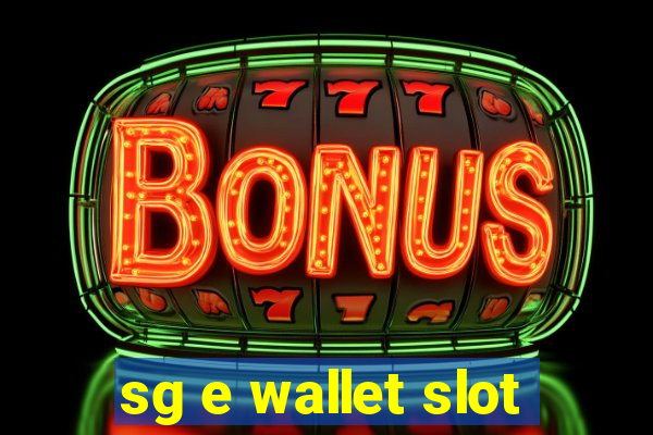 sg e wallet slot