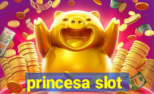 princesa slot