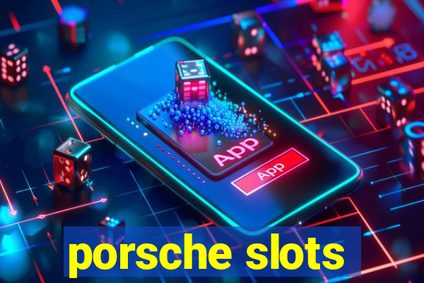 porsche slots