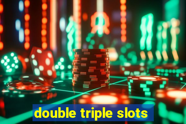 double triple slots