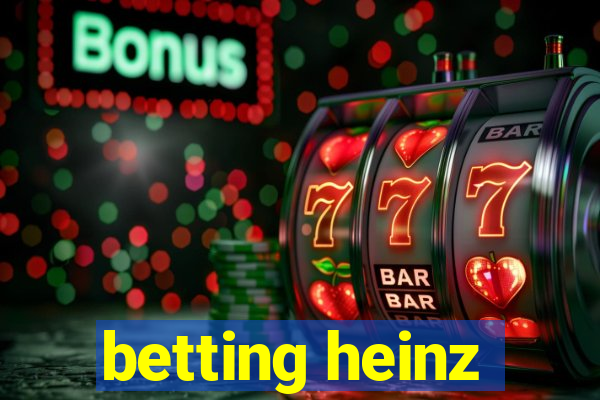 betting heinz