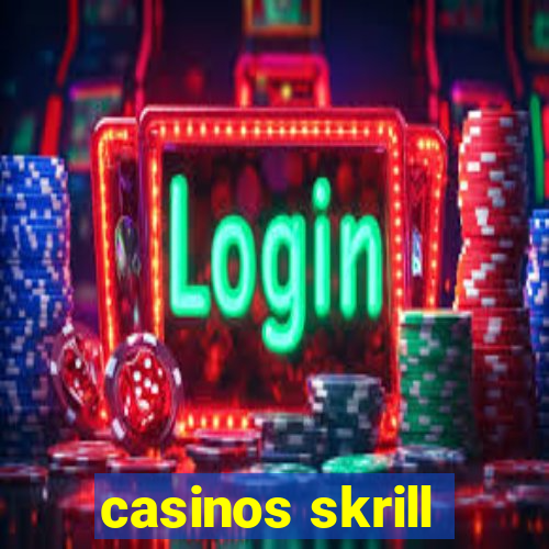 casinos skrill