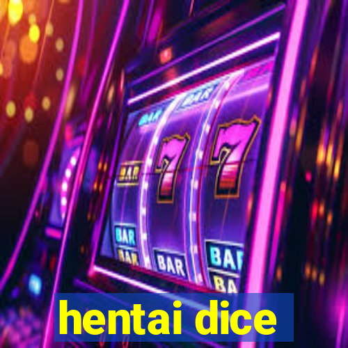 hentai dice