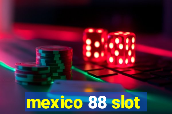 mexico 88 slot