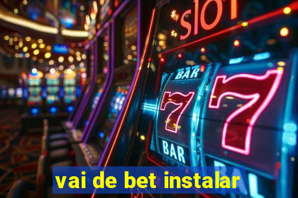 vai de bet instalar