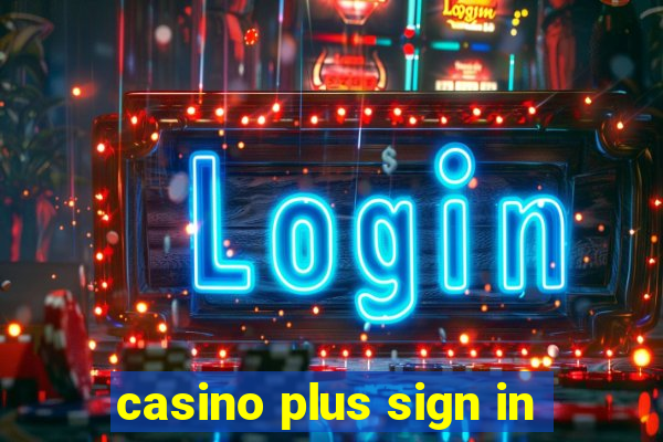 casino plus sign in