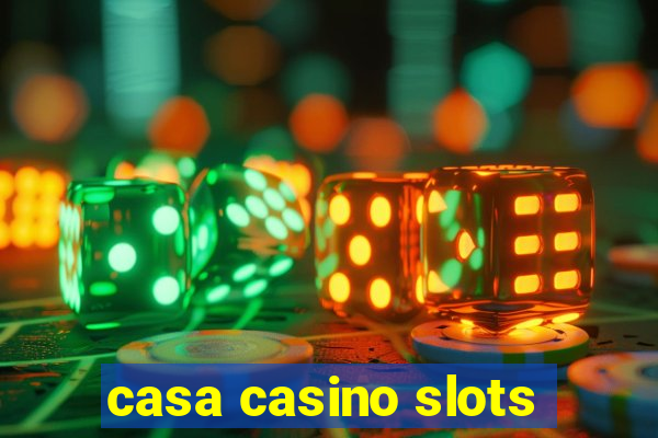 casa casino slots