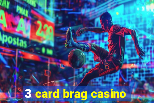 3 card brag casino