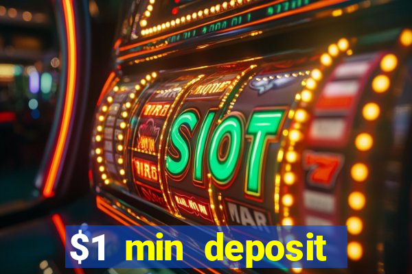 $1 min deposit online casino