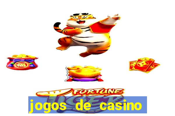 jogos de casino ganhar dinheiro