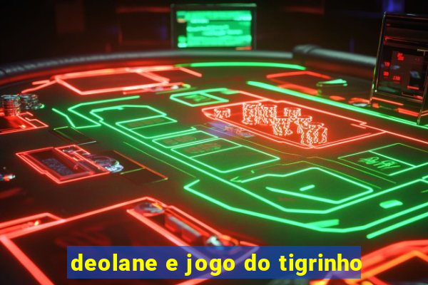 deolane e jogo do tigrinho