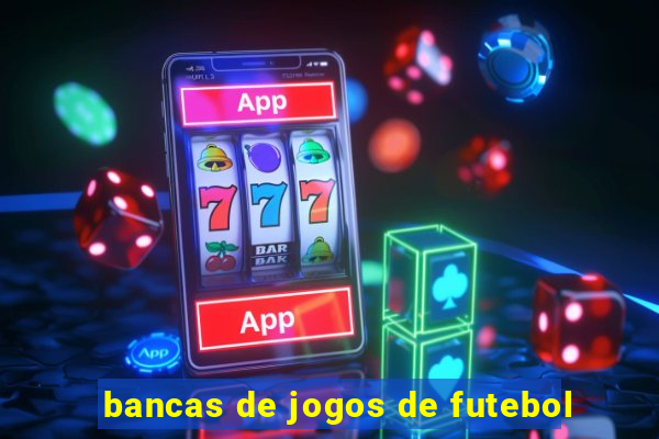 bancas de jogos de futebol