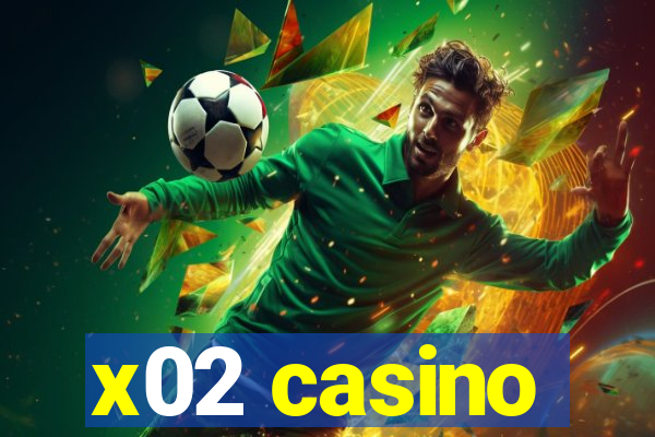 x02 casino