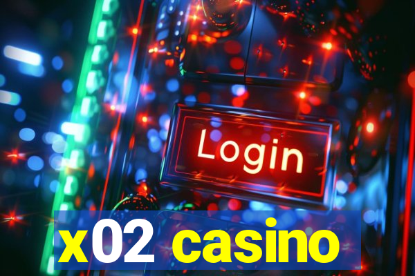 x02 casino