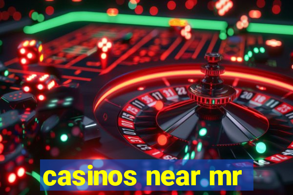 casinos near mr