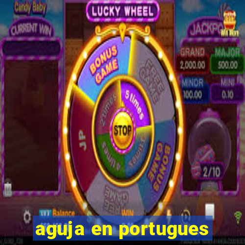 aguja en portugues