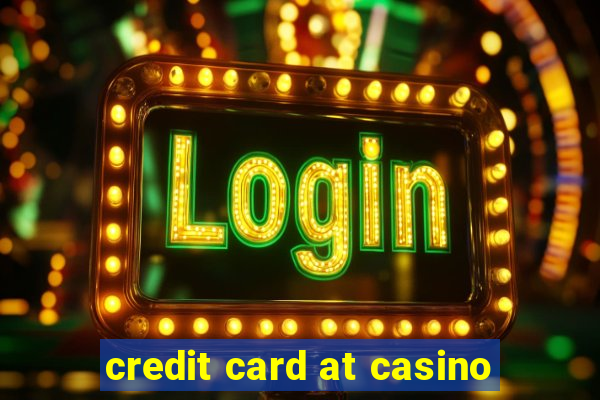 credit card at casino