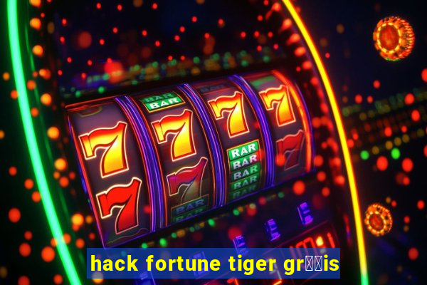 hack fortune tiger gr璋﹖is