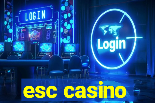 esc casino