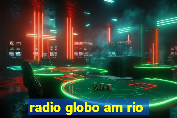 radio globo am rio