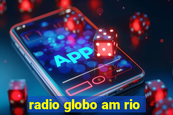 radio globo am rio