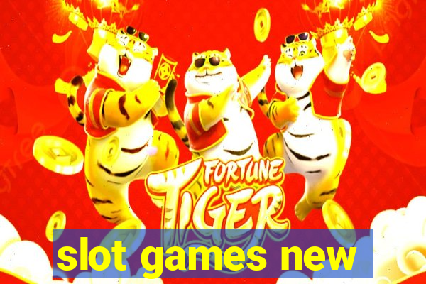 slot games new