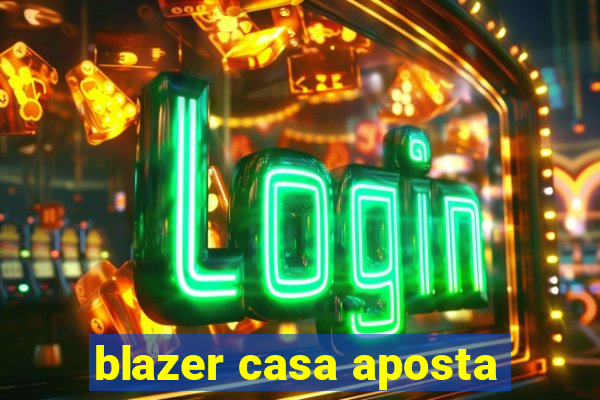 blazer casa aposta