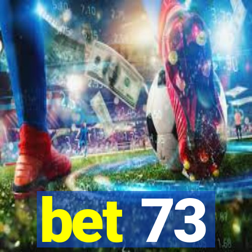 bet 73