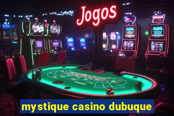 mystique casino dubuque