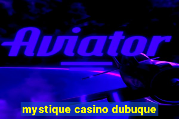 mystique casino dubuque