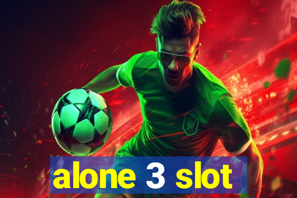 alone 3 slot