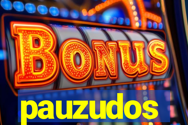 pauzudos