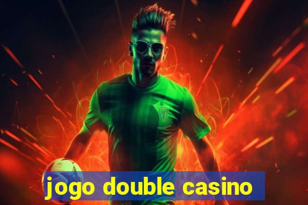 jogo double casino