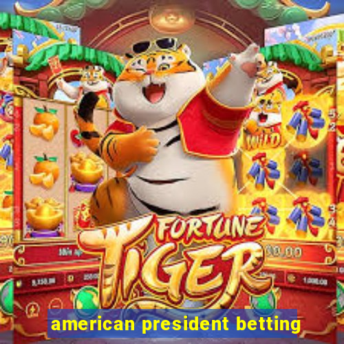 american president betting