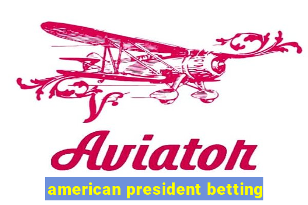 american president betting