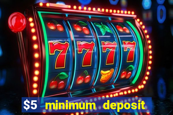 $5 minimum deposit casino australia 2021