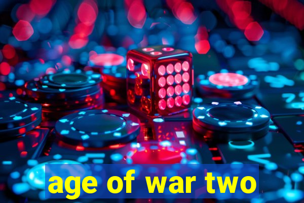 age of war two