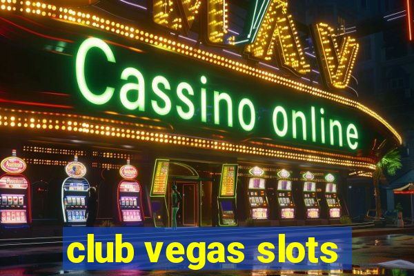 club vegas slots