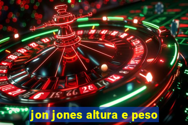 jon jones altura e peso