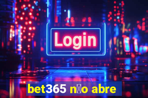 bet365 n茫o abre