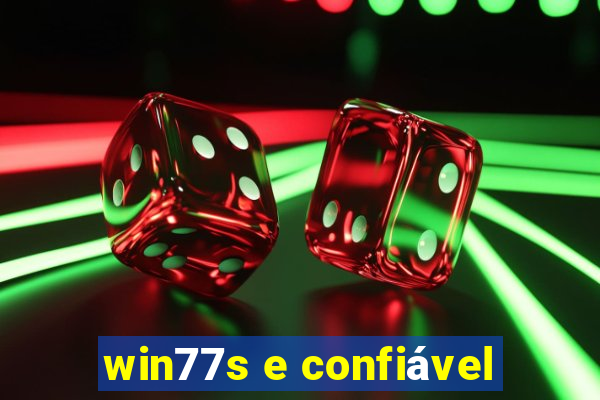 win77s e confiável