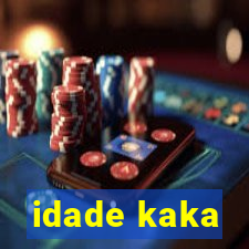 idade kaka