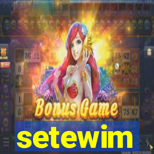 setewim