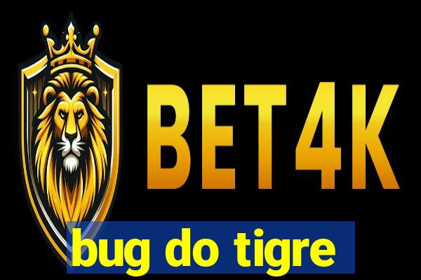 bug do tigre