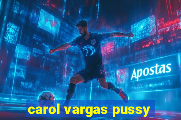 carol vargas pussy