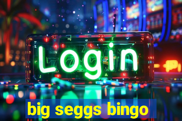 big seggs bingo